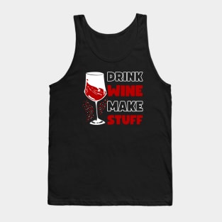 DRINK WINE MAKE STUFF Tank Top